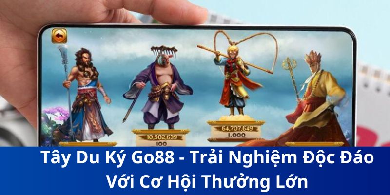 Đánh giá trải nghiệm Tây Du Ký Go88