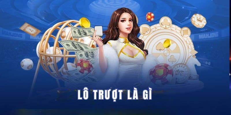 Sơ lược về lô trượt là gì