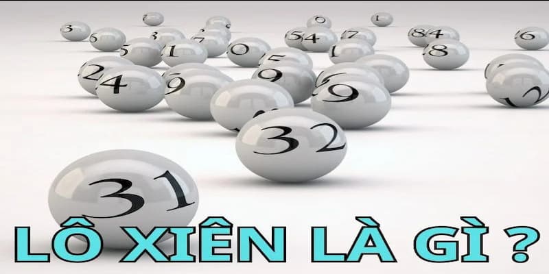 Tìm hiểu sơ lược về lô xiên